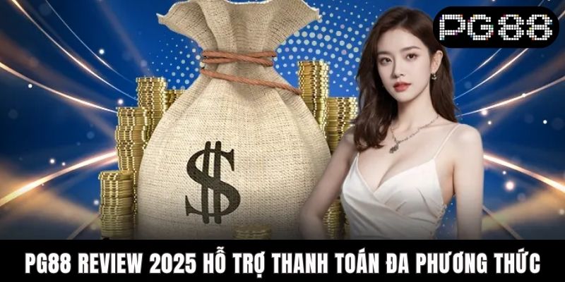 PG88 review 2025 hỗ trợ thanh toán đa phương thức