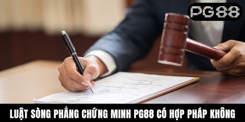 Luật sòng phẳng chứng minh PG88 có hợp pháp không