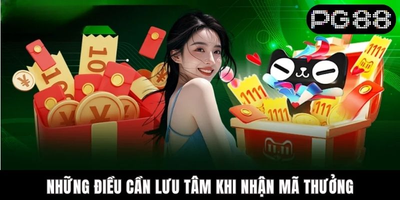Những điều cần lưu tâm khi nhận mã thưởng