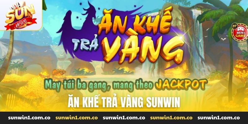 Ăn khế trả vàng Sunwin