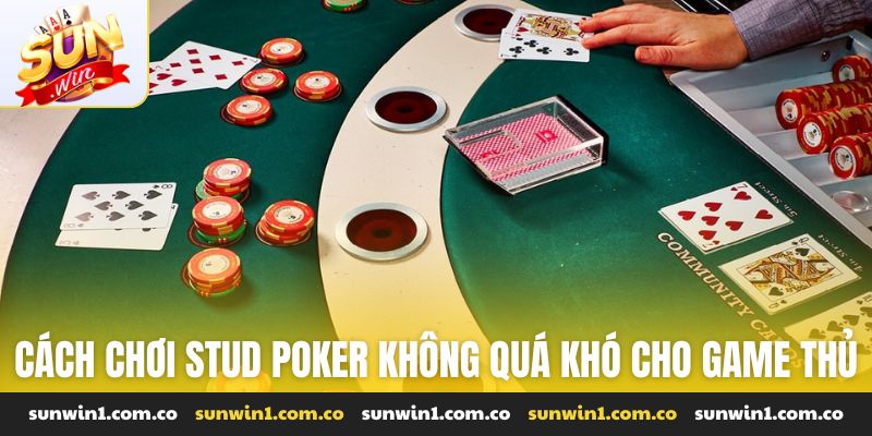 Cách chơi stud poker không quá khó cho game thủ