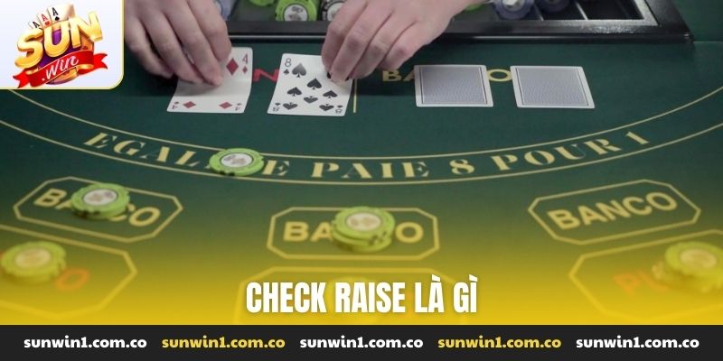 check raise là gì