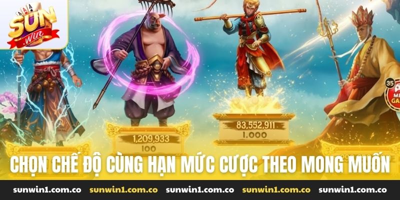 Chọn chế độ cùng hạn mức cược theo mong muốn