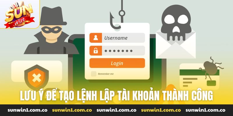 Lưu ý để tạo lệnh lập tài khoản thành công