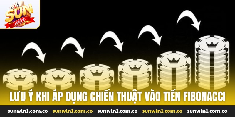 Lưu ý khi áp dụng chiến thuật vào tiền fibonacci