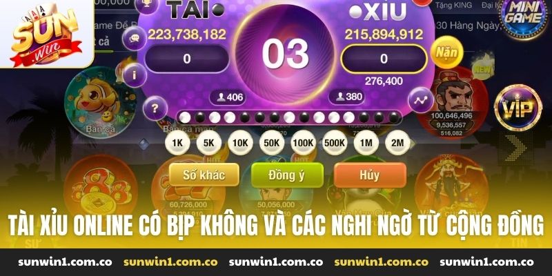 Tài Xỉu online có bịp không và các nghi ngờ từ cộng đồng