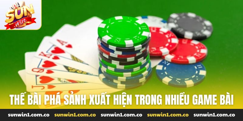 Thế bài phá sảnh xuất hiện trong nhiều game bài khác nhau